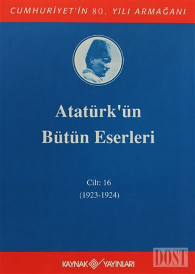Atatürk'ün Bütün Eserleri Cilt: 16 (1923 - 1924)
